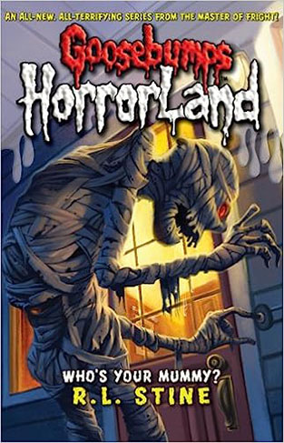 Goosebumps Horrorland 6: Whos Your Mummy